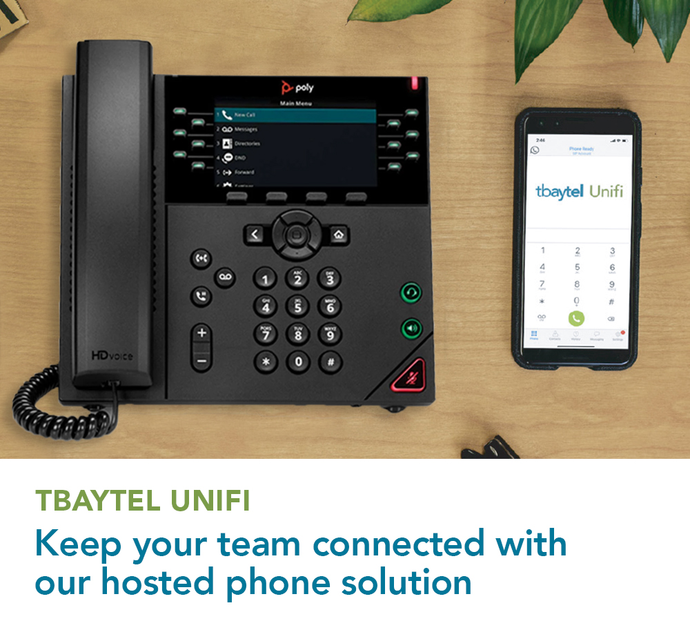 Tbaytel Unifi - Keep your team connected with our hosted phone solution